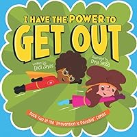 I Have The Power To Get Out: A Children's Guide on Body Safety (Prevention is Possible: A Children's Series On Body Safety and Sexual Abuse Prevention) I Have The Power To Get Out: A Children's Guide on Body Safety (Prevention is Possible: A Children's Series On Body Safety and Sexual Abuse Prevention) Paperback