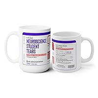 Neuroscience Student Tears Mug - Funny Gift For Teacher - Neuroscience Student Tears Mug - Professor Gift - Appreciation Gift - Student Gift - Thank You Gift - Tea Coffee Cup 11oz