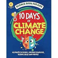 10 Days of Climate Change: Science Book For Kids (10 Days of Science)