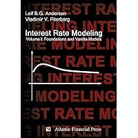 Interest Rate Modeling. Volume 1: Foundations and Vanilla Models Interest Rate Modeling. Volume 1: Foundations and Vanilla Models Hardcover