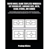 FRAYER MODEL BLANK TEMPLATES WORKBOOK: SAT VOCABULARY, LANGUAGE ARTS, MATH, SOCIAL STUDIES, AND SCIENCE: FRAYER MODEL ENGAGING AND HELPFUL GRAPHIC ... DISABILITIES, 8.5