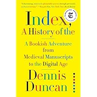 Index, A History of the: A Bookish Adventure from Medieval Manuscripts to the Digital Age Index, A History of the: A Bookish Adventure from Medieval Manuscripts to the Digital Age Paperback Kindle Audible Audiobook Hardcover Audio CD
