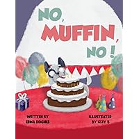 No, Muffin, No! No, Muffin, No! Paperback Kindle Hardcover