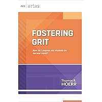 Fostering Grit: How do I prepare my students for the real world? (ASCD Arias)
