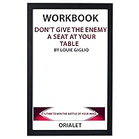 Workbook on Don't Give the Enemy a Seat at Your Table by Louie Giglio (Orialet): It's Time to Win the Battle of Your Mind