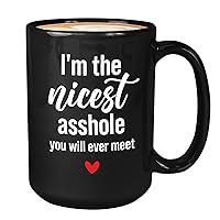 Adult Humor Coffee Mug 15oz Black - I'm the Nicest sshole - Adult Humor Cheeky Rude Guy Offensive Cool Men