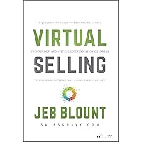 Virtual Selling: A Quick-Start Guide to Leveraging Video, Technology, and Virtual Communication Channels to Engage Remote Buyers and Close Deals Fast (Jeb Blount) Virtual Selling: A Quick-Start Guide to Leveraging Video, Technology, and Virtual Communication Channels to Engage Remote Buyers and Close Deals Fast (Jeb Blount) Hardcover Kindle Audible Audiobook Audio CD