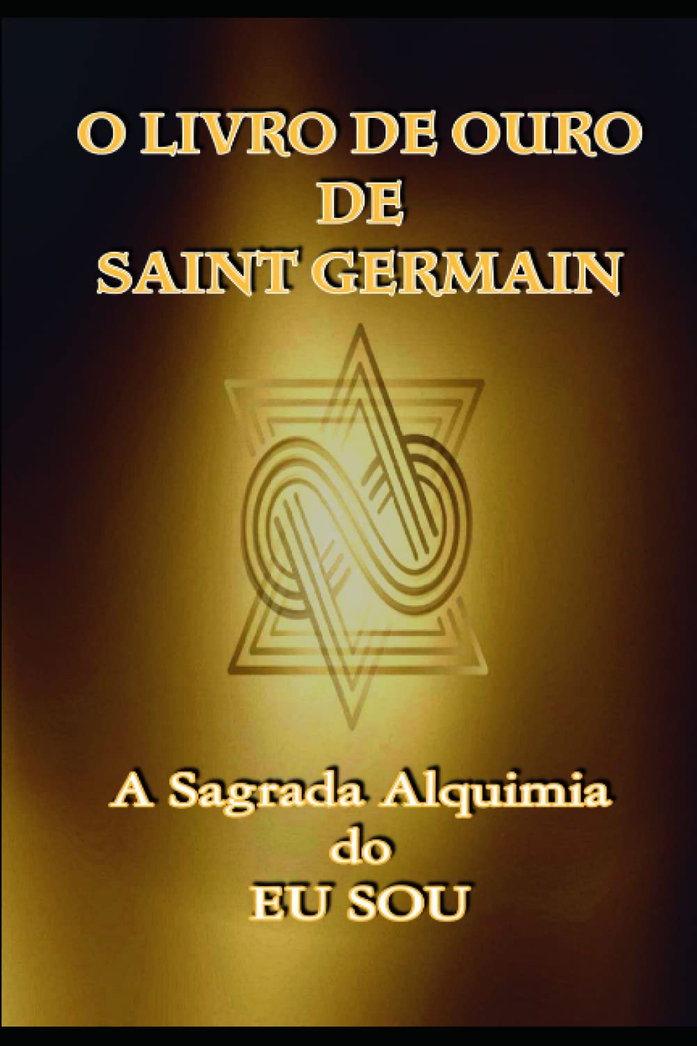 O Livro de Ouro de Saint Germain: A Sagrada Alquimia do Eu Sou (Portuguese Edition)