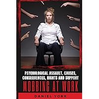 Mobbing at Work: Psychological Assault, Causes, Consequences, Rights and Support Mobbing at Work: Psychological Assault, Causes, Consequences, Rights and Support Audible Audiobook Paperback