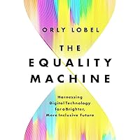 The Equality Machine: Harnessing Digital Technology for a Brighter, More Inclusive Future The Equality Machine: Harnessing Digital Technology for a Brighter, More Inclusive Future Hardcover Audible Audiobook Kindle