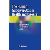 The Human Gut-Liver-Axis in Health and Disease The Human Gut-Liver-Axis in Health and Disease Kindle Hardcover