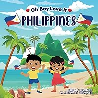 Oh Boy Love It Philippines: Learn fun facts about the Philippines (Oh Boy Love It, Fun Facts About Beloved Countries!) Oh Boy Love It Philippines: Learn fun facts about the Philippines (Oh Boy Love It, Fun Facts About Beloved Countries!) Paperback Kindle