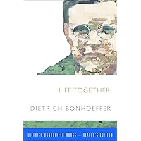 Life Together (Dietrich Bonhoffer Works-Reader's Edition) Life Together (Dietrich Bonhoffer Works-Reader's Edition) Paperback Kindle