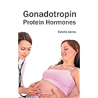 Gonadotropin: Protein Hormones