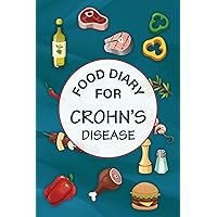 Food Diary for Crohn’s Disease: Discover the Root Cause of Your Crohn’s Flare-Ups With This Food Journal Designed Specifically for Crohn’s Disease ... Movements, Water Intake, Medication and More Food Diary for Crohn’s Disease: Discover the Root Cause of Your Crohn’s Flare-Ups With This Food Journal Designed Specifically for Crohn’s Disease ... Movements, Water Intake, Medication and More Paperback