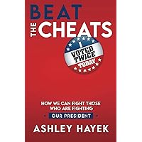 Beat the Cheats: How We Can Fight Those Who Are Fighting Our President Beat the Cheats: How We Can Fight Those Who Are Fighting Our President Paperback Kindle Hardcover