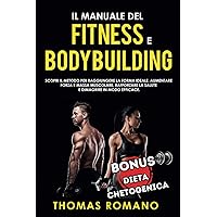 IL MANUALE DEL FITNESS E BODYBUILDING: Scopri il metodo per raggiungere la Forma Ideale, Aumentare Forza e Massa Muscolare, Rafforzare la Salute e ... formando una mente da campione., Band 1) IL MANUALE DEL FITNESS E BODYBUILDING: Scopri il metodo per raggiungere la Forma Ideale, Aumentare Forza e Massa Muscolare, Rafforzare la Salute e ... formando una mente da campione., Band 1) Paperback Kindle Edition