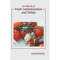 Handbook of Food Contamination and Safety Handbook of Food Contamination and Safety Hardcover