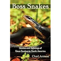 Boss Snakes: Stories and Sightings of Giant Snakes in North America Boss Snakes: Stories and Sightings of Giant Snakes in North America Paperback