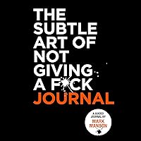 The Subtle Art of Not Giving a F*ck Journal The Subtle Art of Not Giving a F*ck Journal Paperback Audible Audiobook Audio CD