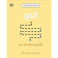 Gut: An Owner's Guide (The Body Literacy Library) Gut: An Owner's Guide (The Body Literacy Library) Hardcover Kindle Audible Audiobook