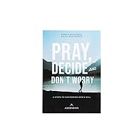 Pray, Decide, and Don't Worry: Five Steps to Discerning God's Will Pray, Decide, and Don't Worry: Five Steps to Discerning God's Will Paperback Audible Audiobook Kindle