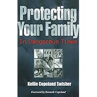 Protecting Your Family in Dangerous Times Protecting Your Family in Dangerous Times Paperback