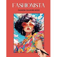 Fashionista: A Fashion Coloring Book for Adults and Teens. 50 Beautiful Designs. Hours of Creativity and Relaxation. Large Print. (Fashion Coloring Book for Women & Girls)