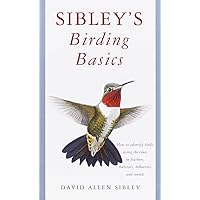 Sibley's Birding Basics: How to Identify Birds, Using the Clues in Feathers, Habitats, Behaviors, and Sounds (Sibley Guides) Sibley's Birding Basics: How to Identify Birds, Using the Clues in Feathers, Habitats, Behaviors, and Sounds (Sibley Guides) Paperback Kindle Book Supplement