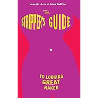 The Stripper's Guide to Looking Great Naked The Stripper's Guide to Looking Great Naked Kindle