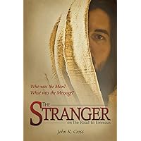 The Stranger on the Road to Emmaus: Who was the Man? What was the Message? The Stranger on the Road to Emmaus: Who was the Man? What was the Message? Paperback Kindle