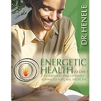 Energetic Health: Interesting Insights Into Advanced Natural Medicine Energetic Health: Interesting Insights Into Advanced Natural Medicine Paperback Kindle