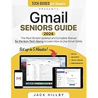 Gmail Seniors Guide: The Most Simple and Updated Manual for the Non-Tech-Savvy to Learn How to Use Gmail Safely (Tech guides for Seniors) Gmail Seniors Guide: The Most Simple and Updated Manual for the Non-Tech-Savvy to Learn How to Use Gmail Safely (Tech guides for Seniors) Paperback Kindle