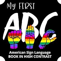 My first ABC in American Sign Language (ASL) and English High Contrast baby book with animals for newborns from 3 months of age: A bilingual book for ... illustrations of animals - fun and learning