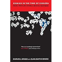 Stories in the Time of Cholera: Racial Profiling During a Medical Nightmare Stories in the Time of Cholera: Racial Profiling During a Medical Nightmare Paperback Kindle Hardcover