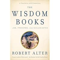 The Wisdom Books: Job, Proverbs, and Ecclesiastes: A Translation with Commentary The Wisdom Books: Job, Proverbs, and Ecclesiastes: A Translation with Commentary Paperback Kindle Hardcover