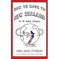 How to Move to New Zealand in 31 Easy Steps How to Move to New Zealand in 31 Easy Steps Paperback Kindle