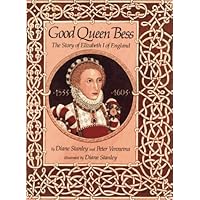 Good Queen Bess: The Story of Elizabeth I of England Good Queen Bess: The Story of Elizabeth I of England Hardcover