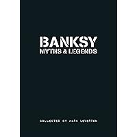Banksy. Myths & Legends: A Collection of the Unbelievable and the Incredible (Banksy Myths & Legends, 1) Banksy. Myths & Legends: A Collection of the Unbelievable and the Incredible (Banksy Myths & Legends, 1) Paperback