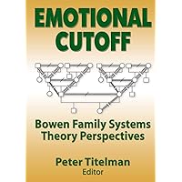 Emotional Cutoff (Haworth Marriage and the Family) Emotional Cutoff (Haworth Marriage and the Family) Paperback Kindle Hardcover Mass Market Paperback