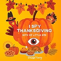 Thanksgiving Party Favors: I SPY Thanksgiving Book, Fun and Educational Interactive Game Book, Activity for Little Ones, Holiday Guessing Games for ... for Kids for Kids Ages 2-5 with Large Print