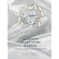 Silver Vixen 24 Month Silver Story Journal Hardcover: Capture your transition to your natural grey hair