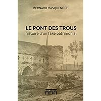 Le pont des Trous, histoire d'un fake patrimonial (French Edition) Le pont des Trous, histoire d'un fake patrimonial (French Edition) Paperback