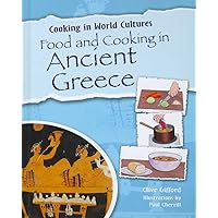 Food and Cooking in Ancient Greece (Cooking in World Cultures) Food and Cooking in Ancient Greece (Cooking in World Cultures) Library Binding Paperback