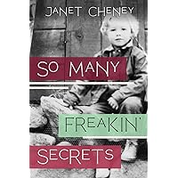 So Many Freakin' Secrets: The Real Story Behind the 