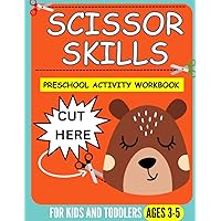 Scissor Skills Practice Workbook for Kids: A Cutting Activity Book for Toddlers and Kids ages 3-5 with Fun Animals, Shapes, and Sea Life (Kids Activity Books)