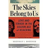The Skies Belong to Us: Love and Terror in the Golden Age of Hijacking The Skies Belong to Us: Love and Terror in the Golden Age of Hijacking Paperback Kindle Audible Audiobook Hardcover Audio CD