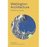 Wellington Architecture: A walking guide (Architecture Walks)