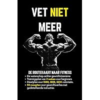 Vet niet meer: De routekaart naar fitness (Dutch Edition) Vet niet meer: De routekaart naar fitness (Dutch Edition) Kindle Paperback