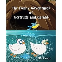 The Funny Adventures of Gertrude and Gerald: A Humorous Animal Story for Children